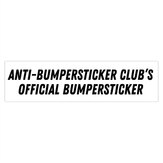 Anti Bumper Sticker Club's Bumper Sticker